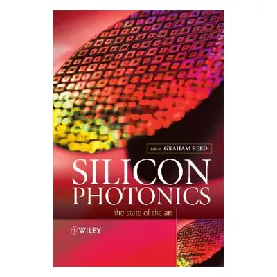 "Silicon Photonics: The State of the Art" - "" ("Reed Graham T.")