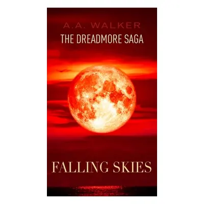 "The Dreadmore Saga: Falling Skies" - "" ("Walker A. a.")