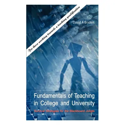 "Fundamentals of Teaching in College and University" - "Survival Strategies for the Blackboard J