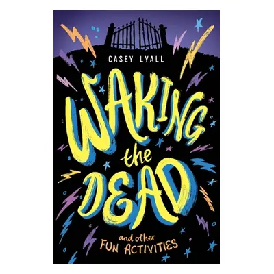 "Waking the Dead and Other Fun Activities" - "" ("Lyall Casey")