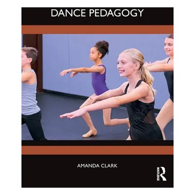 "Dance Pedagogy" - "" ("Clark Amanda")