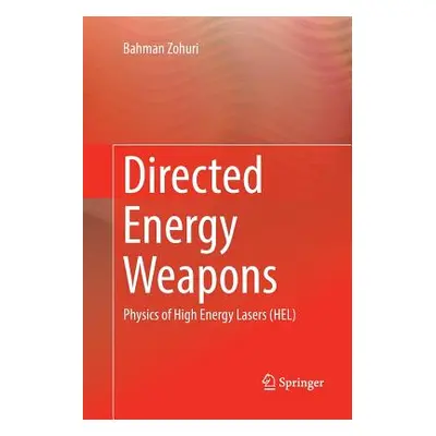 "Directed Energy Weapons: Physics of High Energy Lasers (Hel)" - "" ("Zohuri Bahman")