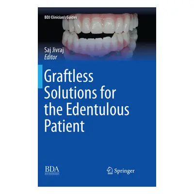 "Graftless Solutions for the Edentulous Patient" - "" ("Jivraj Saj")