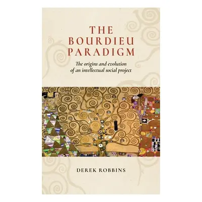 "The Bourdieu Paradigm: The Origins and Evolution of an Intellectual Social Project" - "" ("Robb