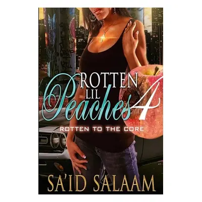 "Rotten Lil Peaches 4: Rotten to the Core" - "" ("Salaam Sa'id")