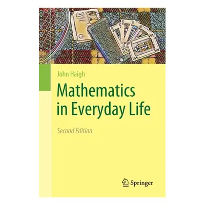 "Mathematics in Everyday Life" - "" ("Haigh John")