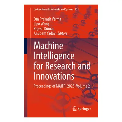 "Machine Intelligence for Research and Innovations: Proceedings of Maitri 2023, Volume 2" - "" (