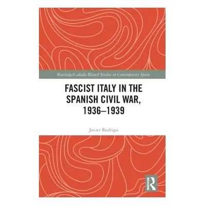 "Fascist Italy in the Spanish Civil War, 1936-1939" - "" ("Rodrigo Javier")