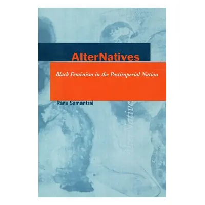 "Alter Natives: Black Feminism in the Postimperial Nation" - "" ("Samantrai Ranu")