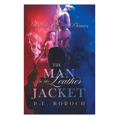 "The Man In The Leather Jacket: Devils and Dames" - "" ("P E Boroch")