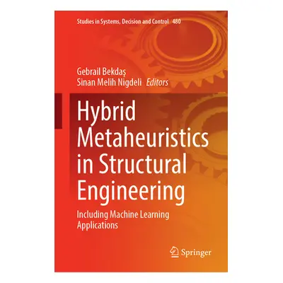 "Hybrid Metaheuristics in Structural Engineering: Including Machine Learning Applications" - "" 