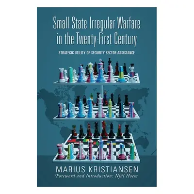 "Small State Irregular Warfare in the Twenty-First Century: Strategic Utility of Security Sector