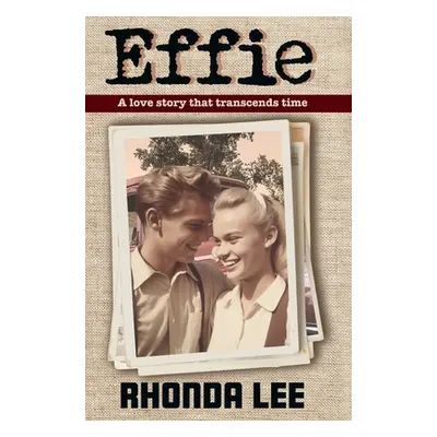 "Effie: A Love Story That Transcends Time" - "" ("Lee Rhonda")