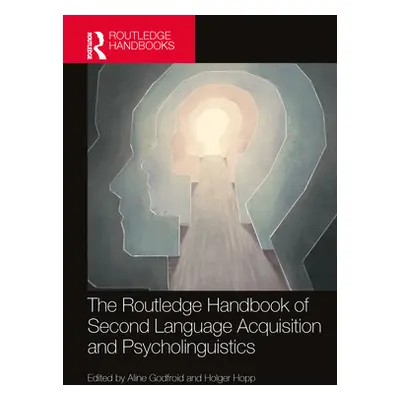 "The Routledge Handbook of Second Language Acquisition and Psycholinguistics" - "" ("Godfroid Al