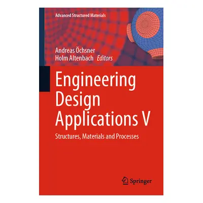 "Engineering Design Applications V: Structures, Materials and Processes" - "" ("chsner Andreas")