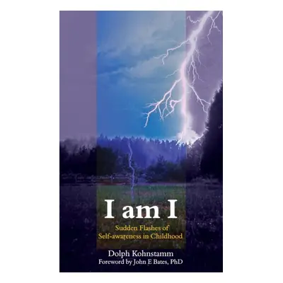 "I Am I - Sudden Flashes of Self-Awareness in Childhood" - "" ("Kohnstamm Dolph")