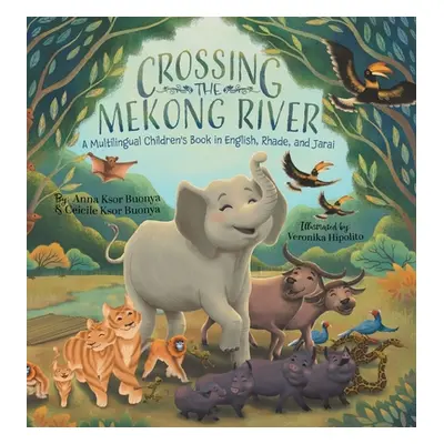 "Crossing the Mekong River: A Multilingual Children's Book in English, Rhade, and Jarai" - "" ("