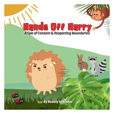 "Hands Off Harry: A Tale of Consent & Respecting Boundaries" - "" ("Beauty in Books")