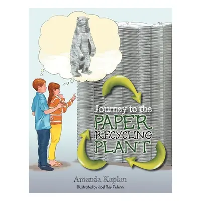 "Journey to the Paper Recycling Plant" - "" ("Kaplan Amanda")