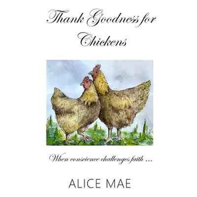 "Thank Goodness for Chickens" - "" ("Mae Alice")