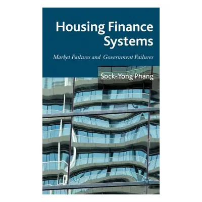 "Housing Finance Systems: Market Failures and Government Failures" - "" ("Phang S.")