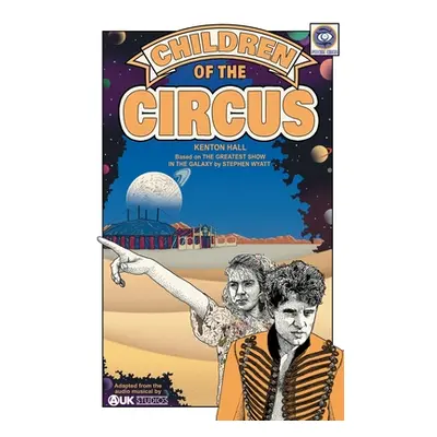 "Children of the Circus: Based on Doctor Who's The Greatest Show in the Galaxy" - "" ("Hall Kent