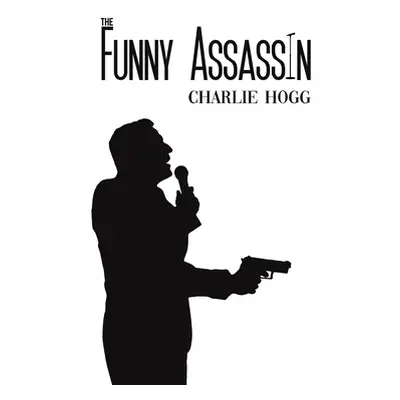 "The Funny Assassin" - "" ("Hogg Charlie")