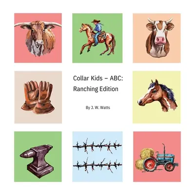 "Collar Kids - ABC: Ranch Edition" - "" ("Watts J. W.")