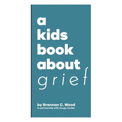 "A Kids Book About Grief" - "" ("Wood Brennan")