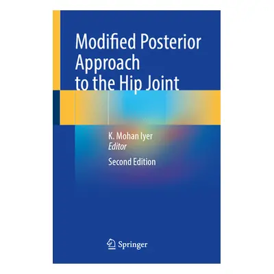 "Modified Posterior Approach to the Hip Joint" - "" ("Iyer K. Mohan")