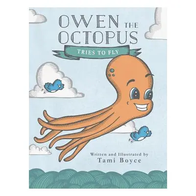 "Owen the Octopus Tries to Fly" - "" ("Boyce Tami")