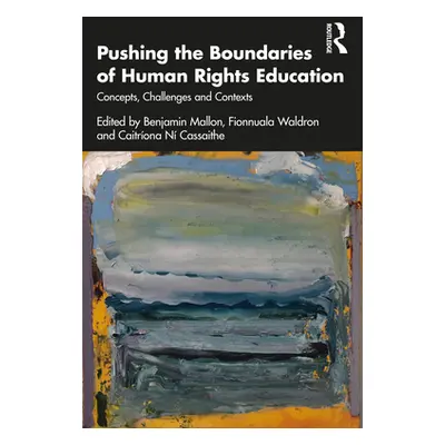 "Pushing the Boundaries of Human Rights Education: Concepts, Challenges and Contexts" - "" ("Mal