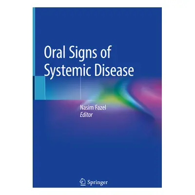 "Oral Signs of Systemic Disease" - "" ("Fazel Nasim")