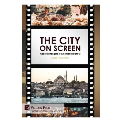 "The City on Screen: Modern Strangers of Cinematic Istanbul" - "" ("Demir Serta Timur")