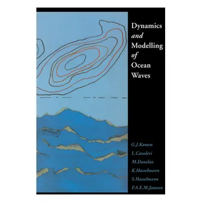 "Dynamics and Modelling of Ocean Waves" - "" ("Komen G. J.")