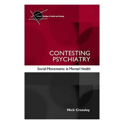 "Contesting Psychiatry: Social Movements in Mental Health" - "" ("Crossley Nick")