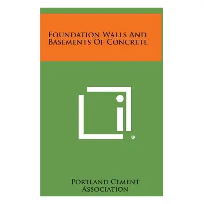 "Foundation Walls And Basements Of Concrete" - "" ("Portland Cement Association")