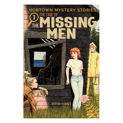 "Hobtown Mystery Stories Vol. 1: The Case of the Missing Men" - "" ("Bertin Kris")