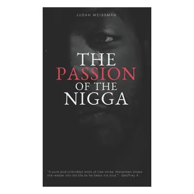 "The Passion of the Nigga: Prelude to Suffering" - "" ("Weissman Judah")