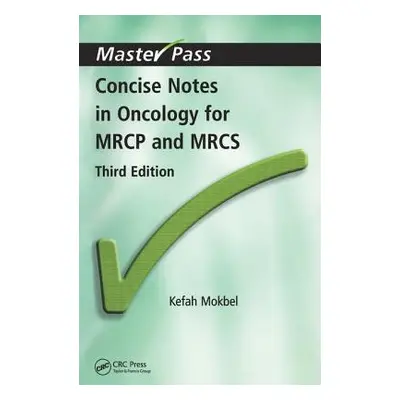 "Concise Notes in Oncology for MRCP and Mrcs" - "" ("Mokbel Kefah")