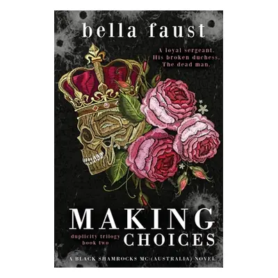 "Making Choices: a dark and angsty love triangle romance" - "" ("Faust Bella")