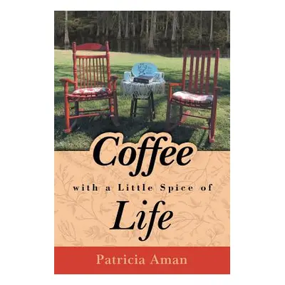 "Coffee with a Little Spice of Life" - "" ("Aman Patricia")