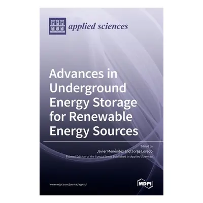 "Advances in Underground Energy Storage for Renewable Energy Sources" - "" ("Loredo Jorge")