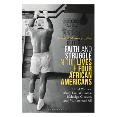 "Faith and Struggle in the Lives of Four African Americans: Ethel Waters, Mary Lou Williams, Eld