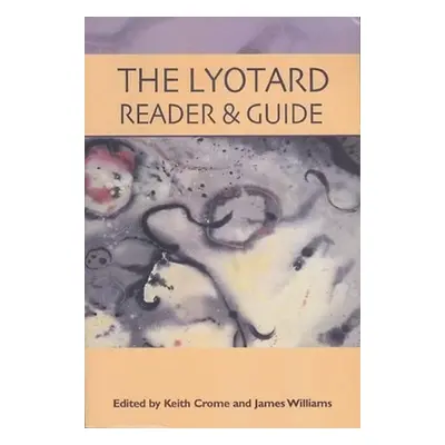 "The Lyotard Reader and Guide" - "" ("Crome Keith")