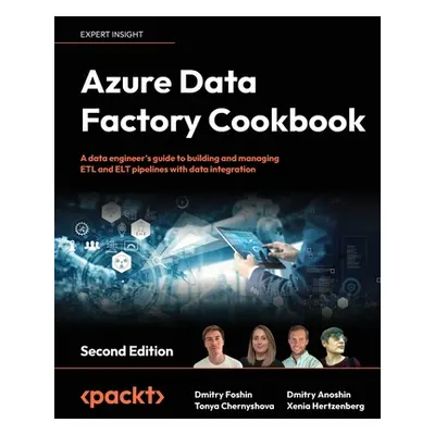 "Azure Data Factory Cookbook - Second Edition: A data engineer's guide to building and managing 