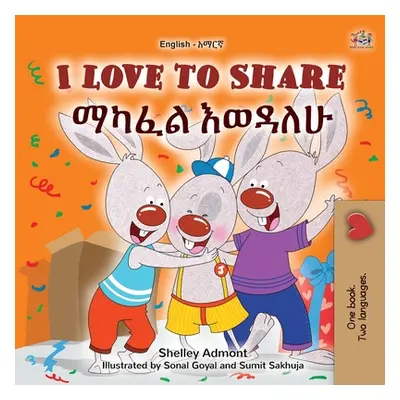 "I Love to Share (English Amharic Bilingual Book for Kids)" - "" ("Admont Shelley")