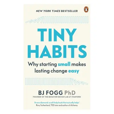 "Tiny Habits" - "Why Starting Small Makes Lasting Change Easy" ("Fogg BJ (Behaviour Scientist)")