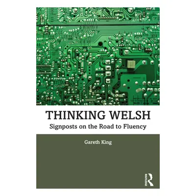 "Thinking Welsh: Signposts on the Road to Fluency" - "" ("King Gareth")