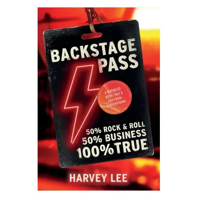 "Backstage Pass: A Business Book That's Far From Conventional" - "" ("Lee Harvey")